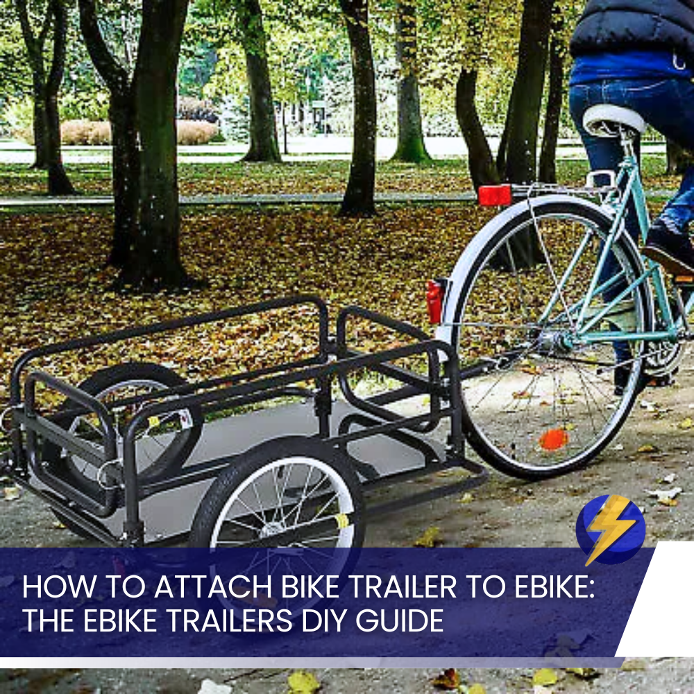 How to Attach Bike Trailer to Ebike: The Ebike Trailers DIY Guide