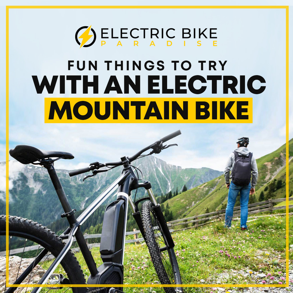 4 Fun things to try with Your Electric Mountain Bike