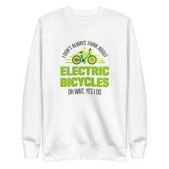 00 I Don't Always Think About Electric Bicycles Oh Wait, Yes I Do Cotton Heritage M2480 Men’s Sweatshirt White