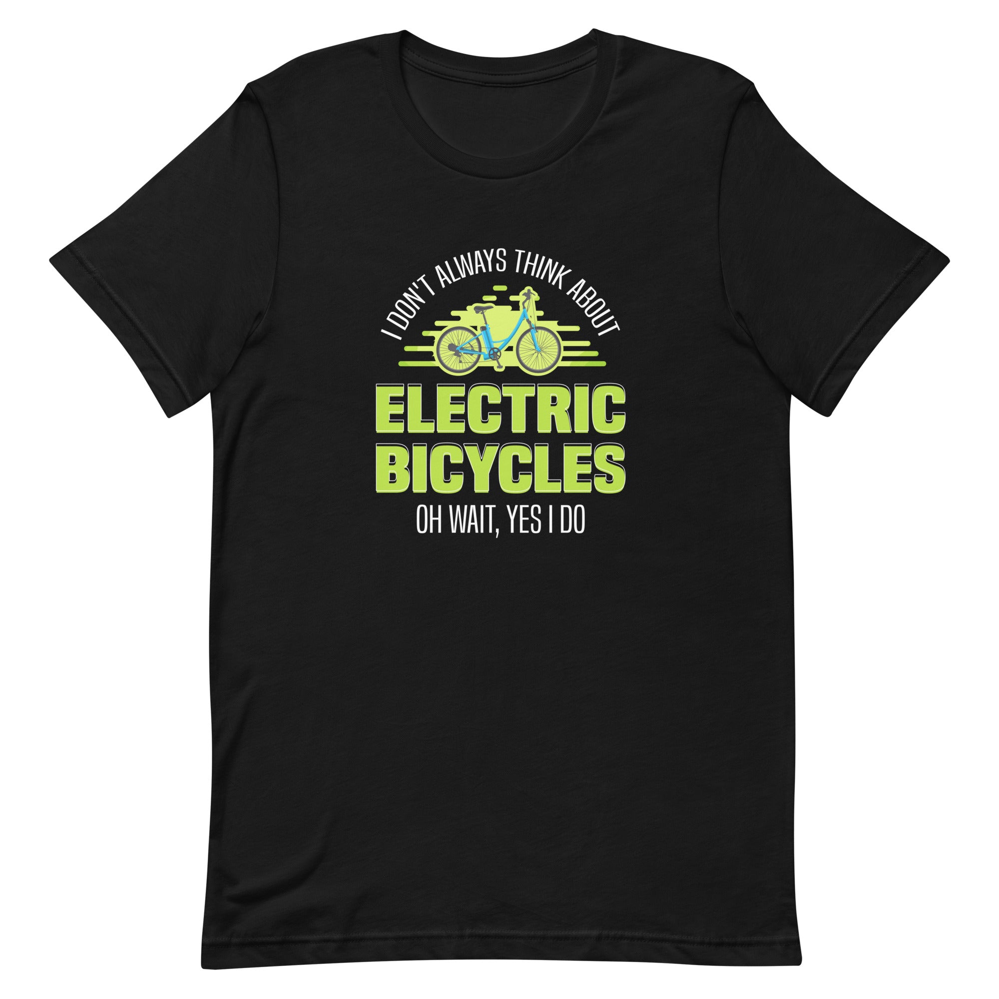 I Don't Always Think About Electric Bicycles Oh Wait, Yes I Do Bella + Canvas 3001 Men's T-shirt Black