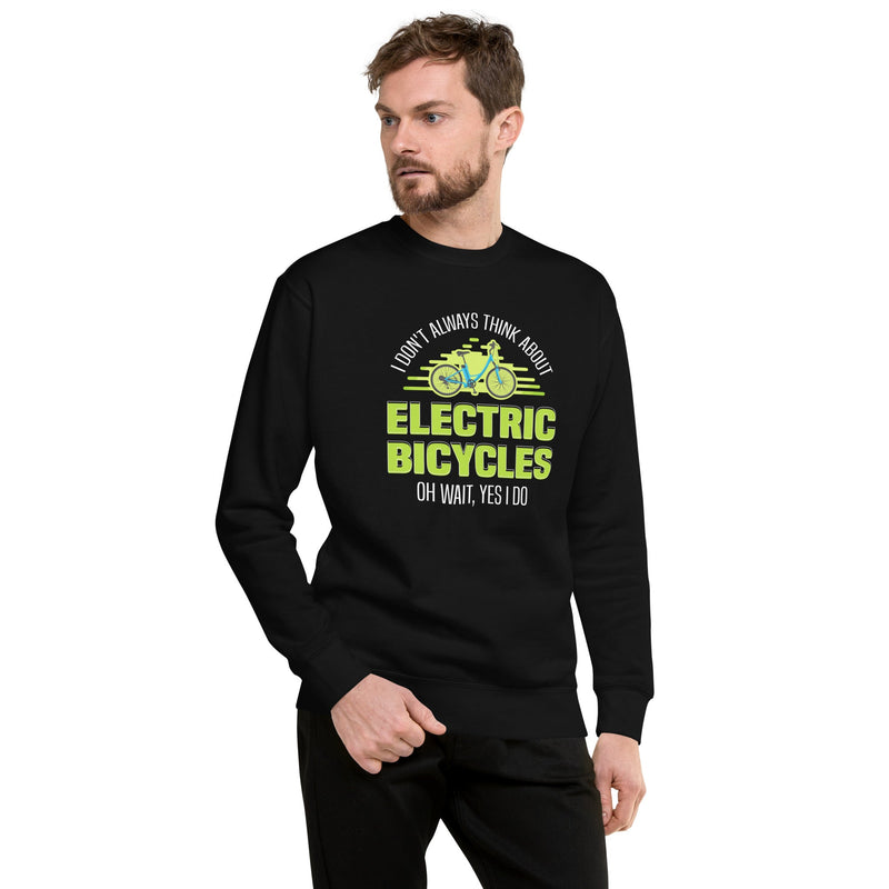 I Don't Always Think About Electric Bicycles Oh Wait, Yes I Do Cotton Heritage M2480 Men’s Sweatshirt