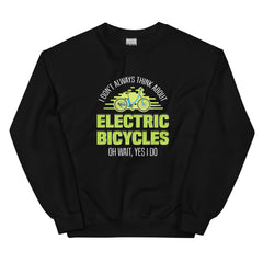 I Don't Always Think About Electric Bicycles Oh Wait, Yes I Do Gildan 18000 Men’s Sweatshirt