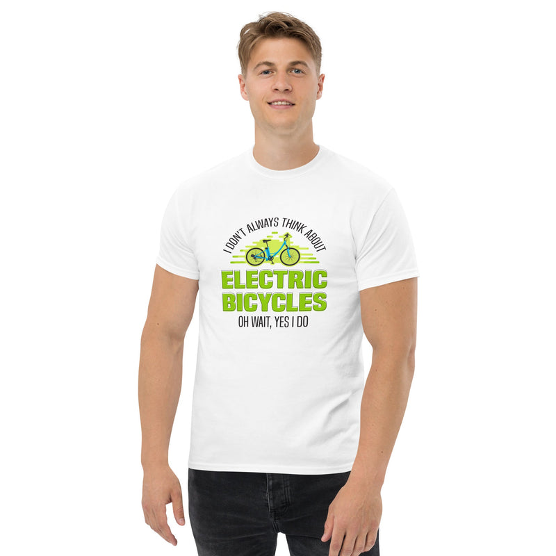 I Don't Always Think About Electric Bicycles Oh Wait, Yes I Do Gildan 5000 Men's T-shirt