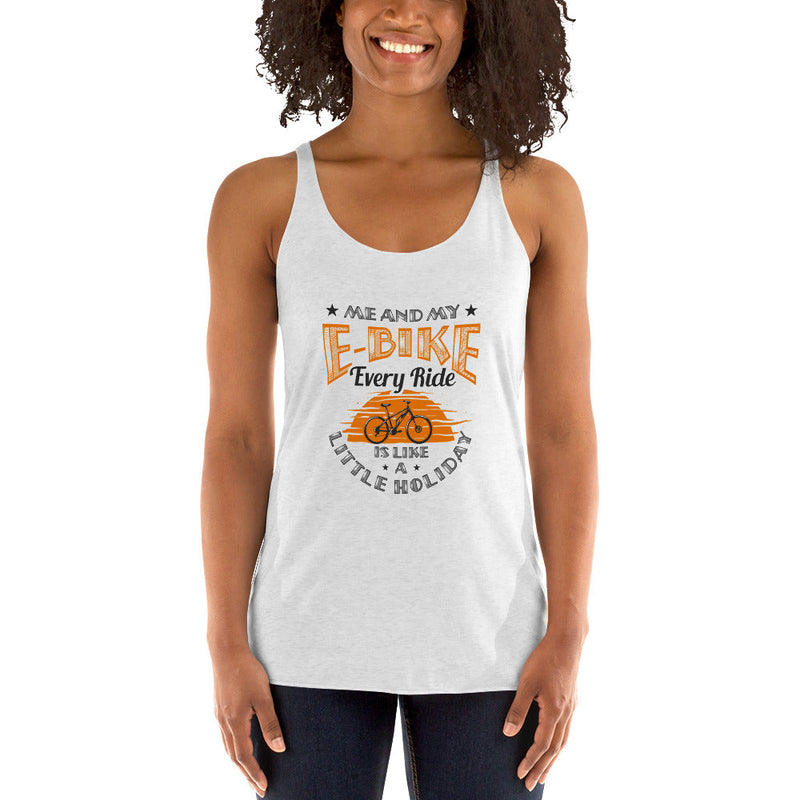 Me and My E-Bike Every Ride is Like A Little Holiday Next level 6733 Women's Racerback Tank Top White